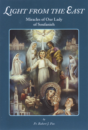 Light from the East - Miracles of Our Lady of Soufanieh